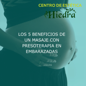 beneficios de presoterapia para embarazadas